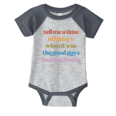 Tell Me A Time In History When It Was The Good Guys Banning Books Infant Baby Jersey Bodysuit