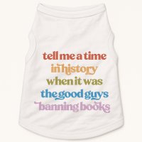 Tell Me A Time In History When It Was The Good Guys Banning Books Doggie Tank