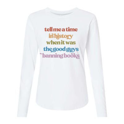 Tell Me A Time In History When It Was The Good Guys Banning Books Womens Cotton Relaxed Long Sleeve T-Shirt