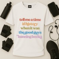 Tell Me A Time In History When It Was The Good Guys Banning Books Performance Shirt
