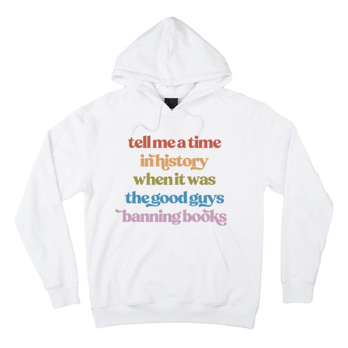 Tell Me A Time In History When It Was The Good Guys Banning Books Hoodie