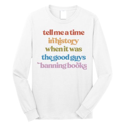 Tell Me A Time In History When It Was The Good Guys Banning Books Long Sleeve Shirt