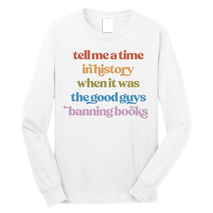 Tell Me A Time In History When It Was The Good Guys Banning Books Long Sleeve Shirt