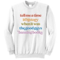Tell Me A Time In History When It Was The Good Guys Banning Books Sweatshirt