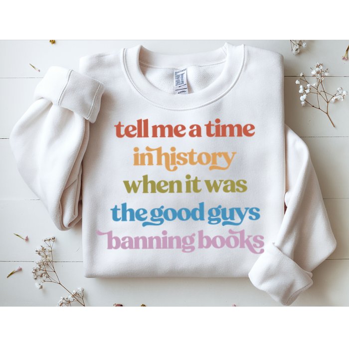 Tell Me A Time In History When It Was The Good Guys Banning Books Sweatshirt