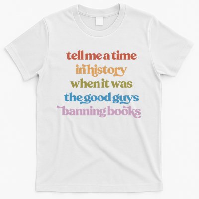 Tell Me A Time In History When It Was The Good Guys Banning Books T-Shirt