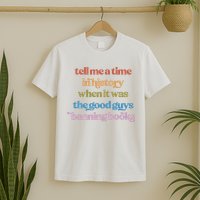 Tell Me A Time In History When It Was The Good Guys Banning Books T-Shirt