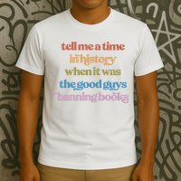 Tell Me A Time In History When It Was The Good Guys Banning Books T-Shirt