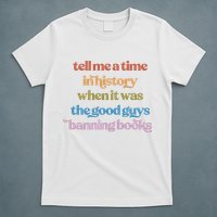 Tell Me A Time In History When It Was The Good Guys Banning Books T-Shirt