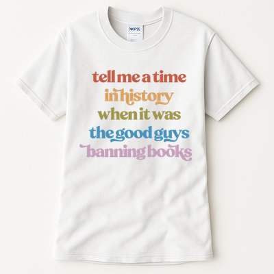 Tell Me A Time In History When It Was The Good Guys Banning Books Tall T-Shirt