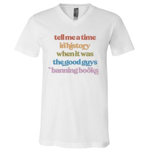 Tell Me A Time In History When It Was The Good Guys Banning Books V-Neck T-Shirt