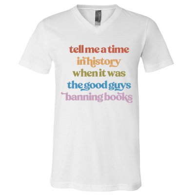 Tell Me A Time In History When It Was The Good Guys Banning Books V-Neck T-Shirt