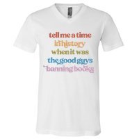 Tell Me A Time In History When It Was The Good Guys Banning Books V-Neck T-Shirt