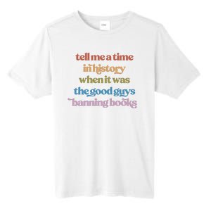 Tell Me A Time In History When It Was The Good Guys Banning Books Tall Fusion ChromaSoft Performance T-Shirt