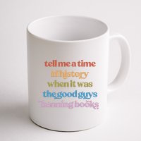 Tell Me A Time In History When It Was The Good Guys Banning Books Mug