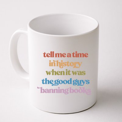 Tell Me A Time In History When It Was The Good Guys Banning Books Mug
