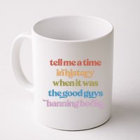 Tell Me A Time In History When It Was The Good Guys Banning Books Mug