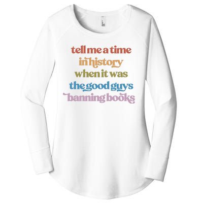 Tell Me A Time In History When It Was The Good Guys Banning Books Women's Perfect Tri Tunic Long Sleeve Shirt