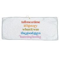 Tell Me A Time In History When It Was The Good Guys Banning Books Large Microfiber Waffle Golf Towel