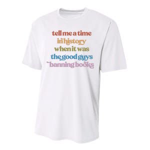 Tell Me A Time In History When It Was The Good Guys Banning Books Performance Sprint T-Shirt