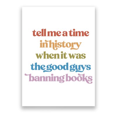 Tell Me A Time In History When It Was The Good Guys Banning Books Poster