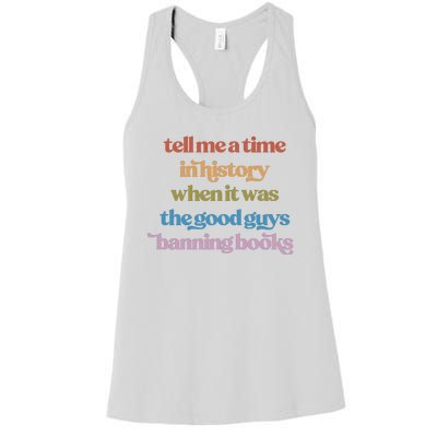 Tell Me A Time In History When It Was The Good Guys Banning Books Women's Racerback Tank