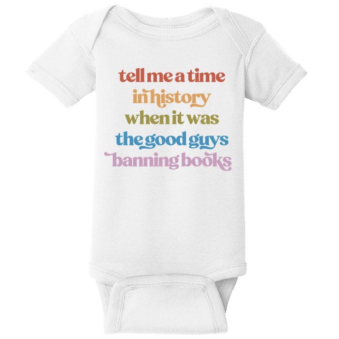 Tell Me A Time In History When It Was The Good Guys Banning Books Baby Bodysuit