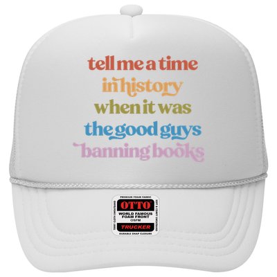 Tell Me A Time In History When It Was The Good Guys Banning Books Trucker Hat