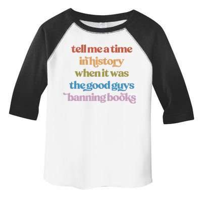 Tell Me A Time In History When It Was The Good Guys Banning Books Toddler Fine Jersey T-Shirt