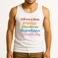 Tell Me A Time In History When It Was The Good Guys Banning Books Tank Top
