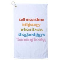 Tell Me A Time In History When It Was The Good Guys Banning Books Golf Towel