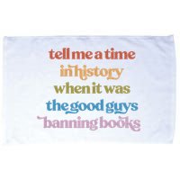 Tell Me A Time In History When It Was The Good Guys Banning Books Microfiber Hand Towel