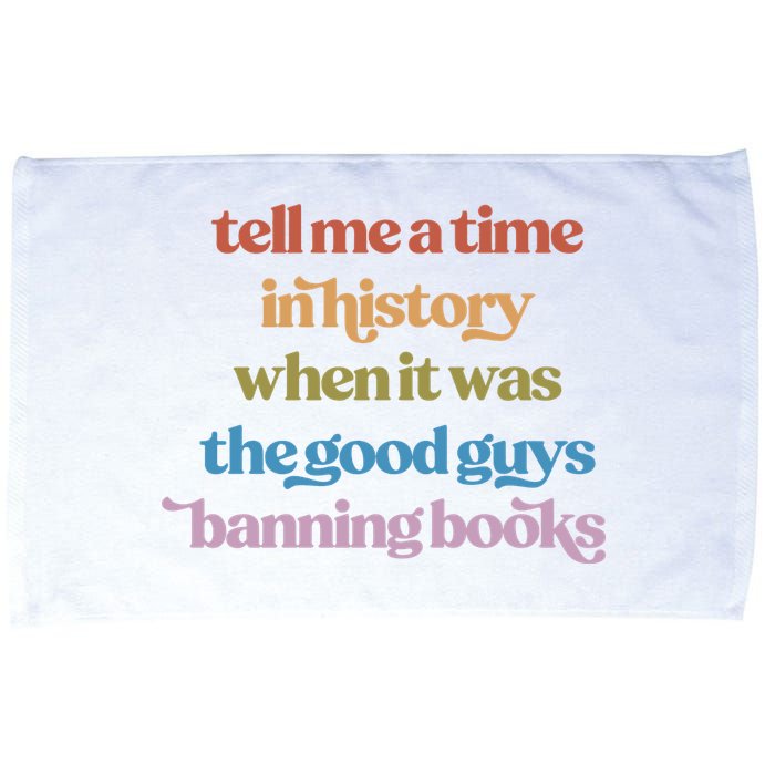 Tell Me A Time In History When It Was The Good Guys Banning Books Microfiber Hand Towel