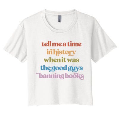 Tell Me A Time In History When It Was The Good Guys Banning Books Crop Top