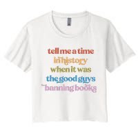 Tell Me A Time In History When It Was The Good Guys Banning Books Crop Top