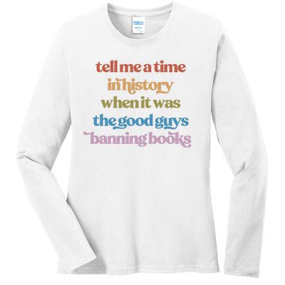 Tell Me A Time In History When It Was The Good Guys Banning Books Ladies Long Sleeve Shirt