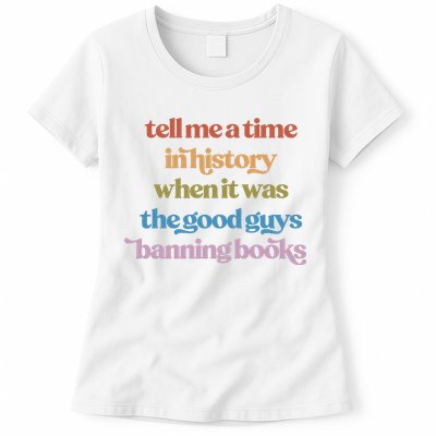 Tell Me A Time In History When It Was The Good Guys Banning Books Womens T-Shirt