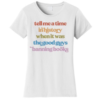 Tell Me A Time In History When It Was The Good Guys Banning Books Women's T-Shirt