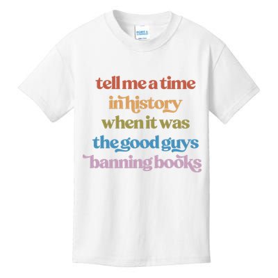 Tell Me A Time In History When It Was The Good Guys Banning Books Kids T-Shirt