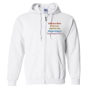 Tell Me A Time In History When It Was The Good Guys Banning Books Full Zip Hoodie