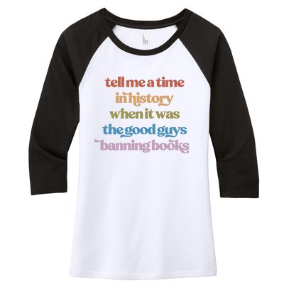 Tell Me A Time In History When It Was The Good Guys Banning Books Women's Tri-Blend 3/4-Sleeve Raglan Shirt