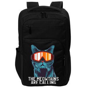 The Meowtains Are Calling Funny Ski Snowboard Goggle Cat Impact Tech Backpack