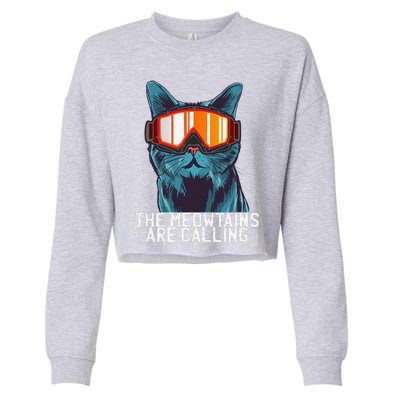 The Meowtains Are Calling Funny Ski Snowboard Goggle Cat Cropped Pullover Crew