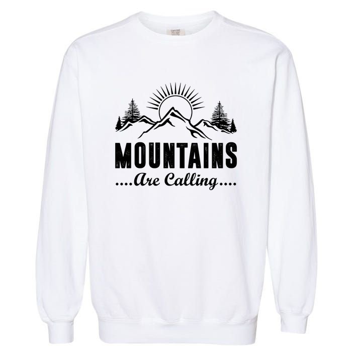 The Mountains Are Calling Funny Garment-Dyed Sweatshirt