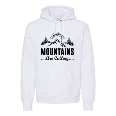 The Mountains Are Calling Funny Premium Hoodie