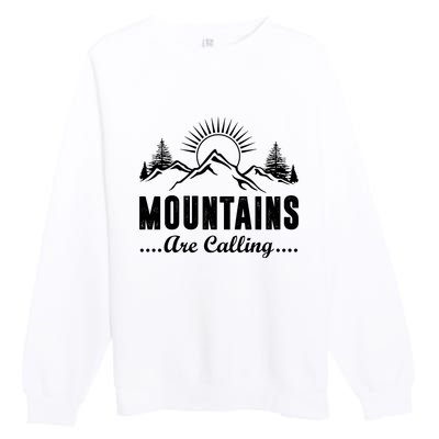 The Mountains Are Calling Funny Premium Crewneck Sweatshirt