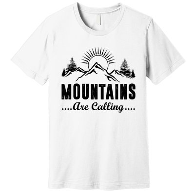 The Mountains Are Calling Funny Premium T-Shirt