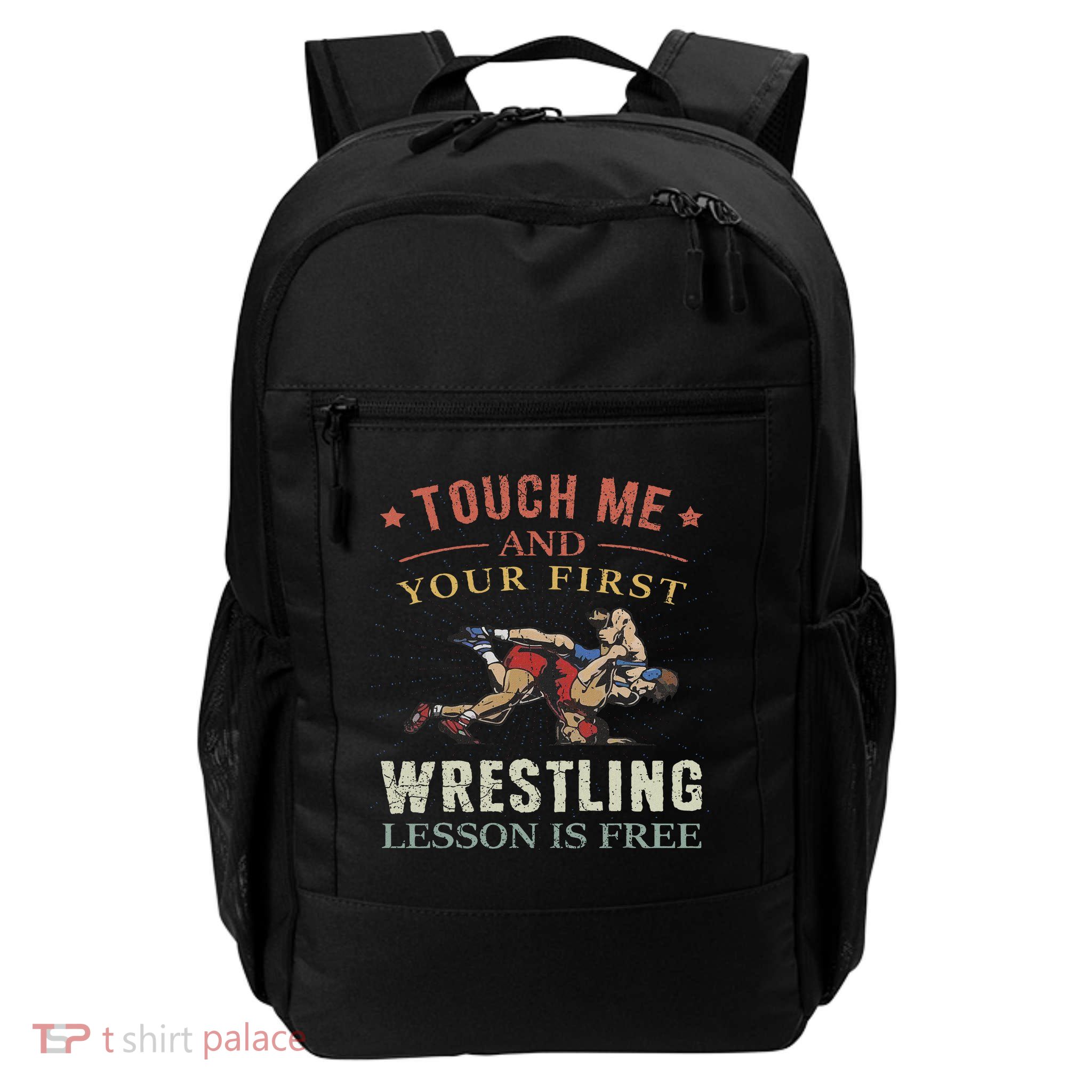 Touch Me And Your First Wrestling Lesson Is Free Wrestling Daily Commute Backpack