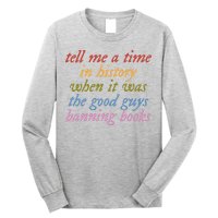 Tell Me A Time In History When It Was The Good Guys Banning Books Long Sleeve Shirt