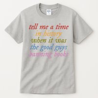 Tell Me A Time In History When It Was The Good Guys Banning Books Tall T-Shirt